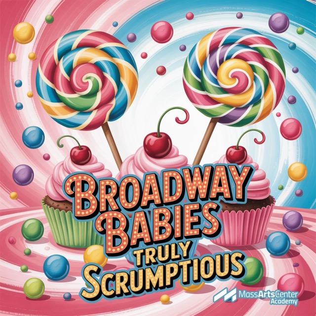 2026 Spring Classes - Mass Arts Academy 3 Colorful sweets with playful design for the 2026 Spring Broadway Babies class called Truly Scrumptious at the Mass Arts Academy
